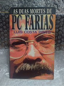 As Duas Mortes de PC Farias - Luís Costa Pinto