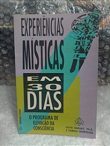 Experiências Místicas em 30 dias - Keith Harary e Pamela  Weintraub