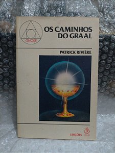 Os Caminhos do Graal - Patrick Rivière