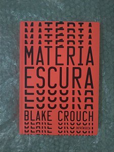 Matéria Escura - Blake Crouch