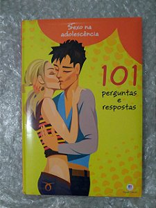 Sexo na Adolescência - 101 Perguntas e Respostas