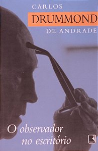 O Observador no Escritório - Carlos Drummond de Andrade