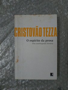 O Espírito da Prosa - Cristovão Tezza