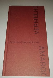 Vermelho amargo - Bartolomeu Campos de Queriros - Cosac naify