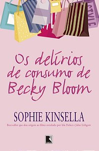 Os Delírios de Consumo de Becky Bloom - Sophie Kinsella
