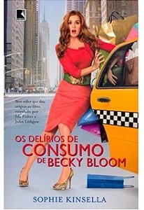 Os Delírios de Consumo de Becky Bloom - Sophie Kinsella