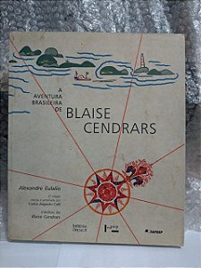 A Aventura Brasileira de Blaise Cendrars - Alexandre Eulalio