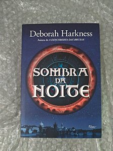 Sombra da Noite - Deborah Harkness