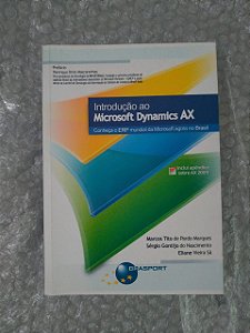 Introdução ao Microsoft Dynamics AX - Marcos Tito de Pardo Marques, Sérgio Gontijo do Nascimento e Eliane Vieira Sá