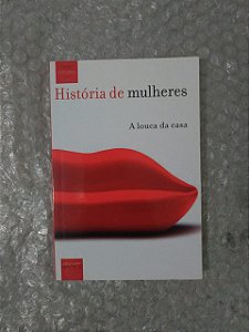 História de Mulheres: A Louca da casa - Rosa Monteiro (Pocket)