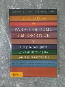 Para Ler Como Escritor - Francine Prose