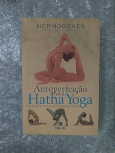 Autoperfeição com Hatha Yoga - Hermógenes