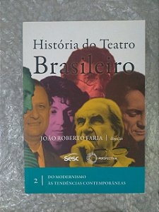 História do Teatro Brasileiro 2 - João Roberto Faria