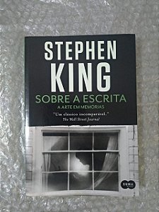 Sobre a Escrita A Arte em Memórias - Stephen King