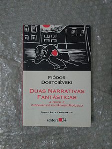 Duas narrativas Fantásticas: A Dócil e O Sonho de um Homem Ridículo - Fiódor Dostoiévski