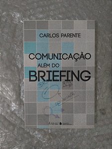 Comunicação Além do Briefing - Carlos Parente