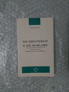 Do Grotesco e do Sublime - Victor Hugo