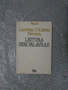 Leituras Sem Palavras - Lucrécia D'Aléssio Ferrara