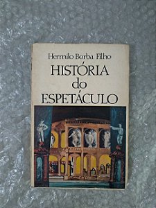 História do Espetáculo - Hermilo Borba Filho