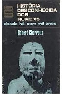 História Desconhecida dos Homens - Robert Charroux