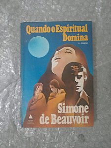 Quando o Espiritual Domina - Simone de Beauvoir