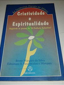 As essências florais de Minas - Criatividade e Espiritualidade - Breno Marques da Silva