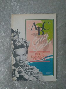 O ABC de Carmen Miranda - Dulce Damasceno de Brito