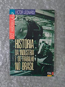 História da Indústria e do Trabalho no Brasil - Victor Leonardi