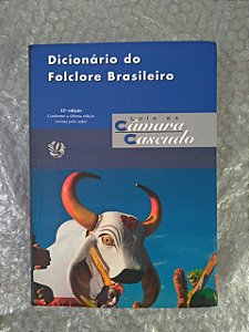 Dicionário do Folclore Brasileiro - Luís Câmara Cascudo