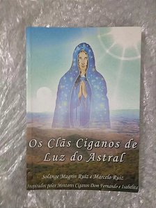 Os clãs ciganos de luz astral - Solange Magrin Ruiz