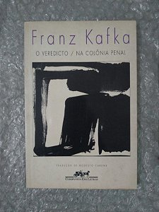 O Veredicto/Na Colônia Penal - Franz Kafka