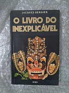 O Livro do Inexplicável - Jacques Bergier