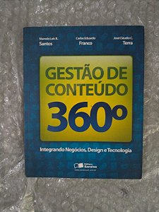 Gestão de Conteúdo 360º - Marcelo Luis B. Santos , Carlos Eduardo Franco e José Cláudio C. Terra