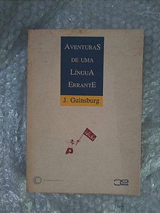 Aventuras de Uma Língua Errante - J. Guinsburg