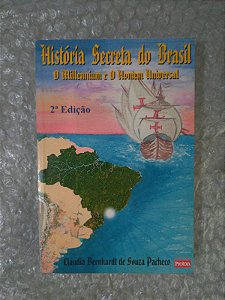 História Secreta do Brasil - Cláudia Bernhardt de Souza Pacheco