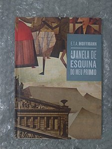 A Janela de Esquina do Meu Primo - E. T. A. Hoffmann (Cosac Naify)