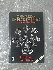 O Segredo da Flor de Ouro - C. G. Jung e R. Wilhelm