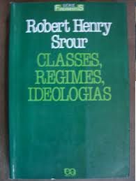 Classes, regimes, ideologias - Robert Henry Srour