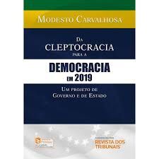 Da cleptocracia para a democracia em 2019 - Modesto Carvalhosa