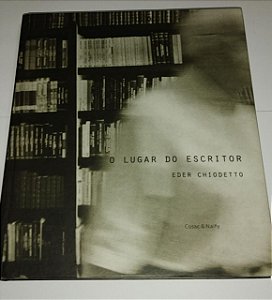 O lugar do escritor - Eder Chiodetto - Cosacnaify