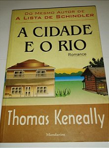 A cidade e o rio - Thomas Keneally