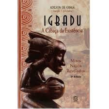 Igbadu - A Cabaça da existência - Adilson de Oxalá