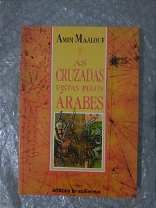 As Cruzadas Vistas Pelos Árabes - Amin Maalouf