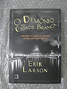 O Demônio na Cidade Branca - Erik Larson