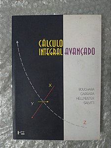 Cálculo Integral Avançado - Jacques C. Bouchara, Vera L. Carrara, entre outros