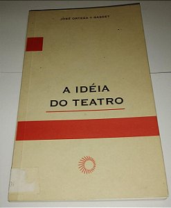 A idéia do teatro - José Ortega y Gasset