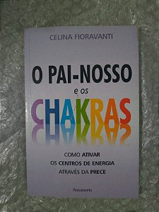 O Pai-Nosso e os Chakras - Celina Fioravanti