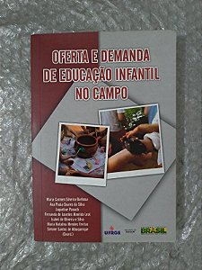 Oferta e Demanda de Educação Infantil no Campo - Maria Carmen Silveira Barbosa