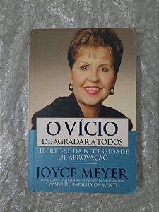 O Vício de Agradar a Todos - Joyce Meyer