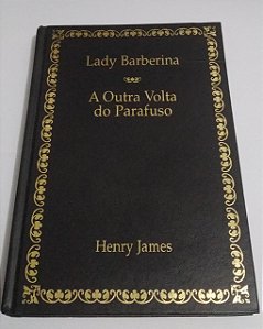 A outra volta do parafuso - Henry James - Lady Barberina - Nova Cultural